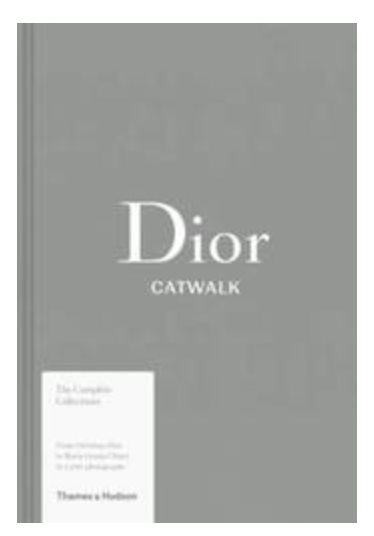 Dior: Catwalk The Complete Collections – Alex + Ferry